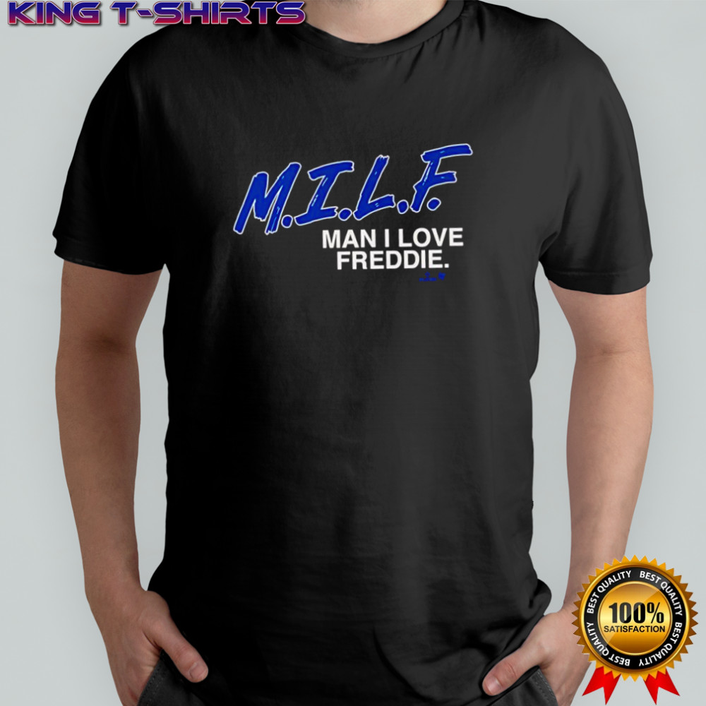 Freddie Freeman M.T.L.F. Man I Love Freddie shirt
