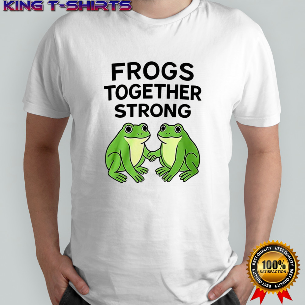Frogs together strong funny T-shirt