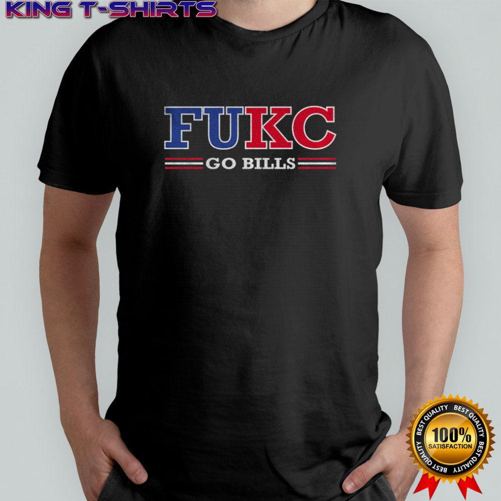 FuKC the Chiefs go Bills Buffalo Bills football Anti-Chiefs shirt