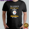 Fully Vaccinated By The Blood Of Jesus and The Pittsburgh Steelers Of Dna Shirt