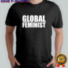 Global Feminist Equality Empowerment Worldwide Rights shirt