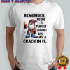 Gnome remember no one is perfect everyone’s ass has a crack in it shirt