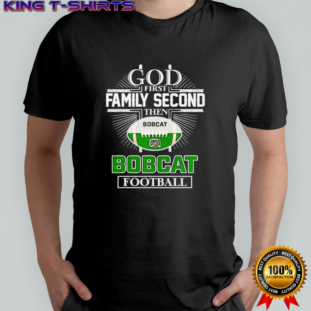 God first family second then Ohio Bobcats football shirt