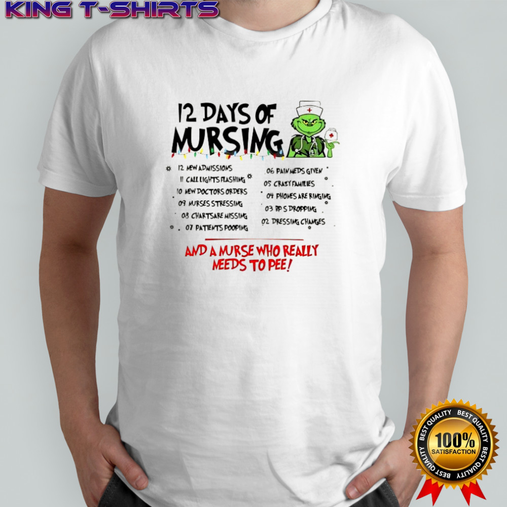 Grinch 12 days of nursing and a nurse who really needs to pee t-shirt