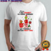 Grinch and Max dog sorry I am cranky I’m going through my terrible sixties right now Christmas shirt