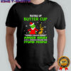 Grinch buckle up butter cup I have anger issues and a serious dislike for stupid people christmas shirt