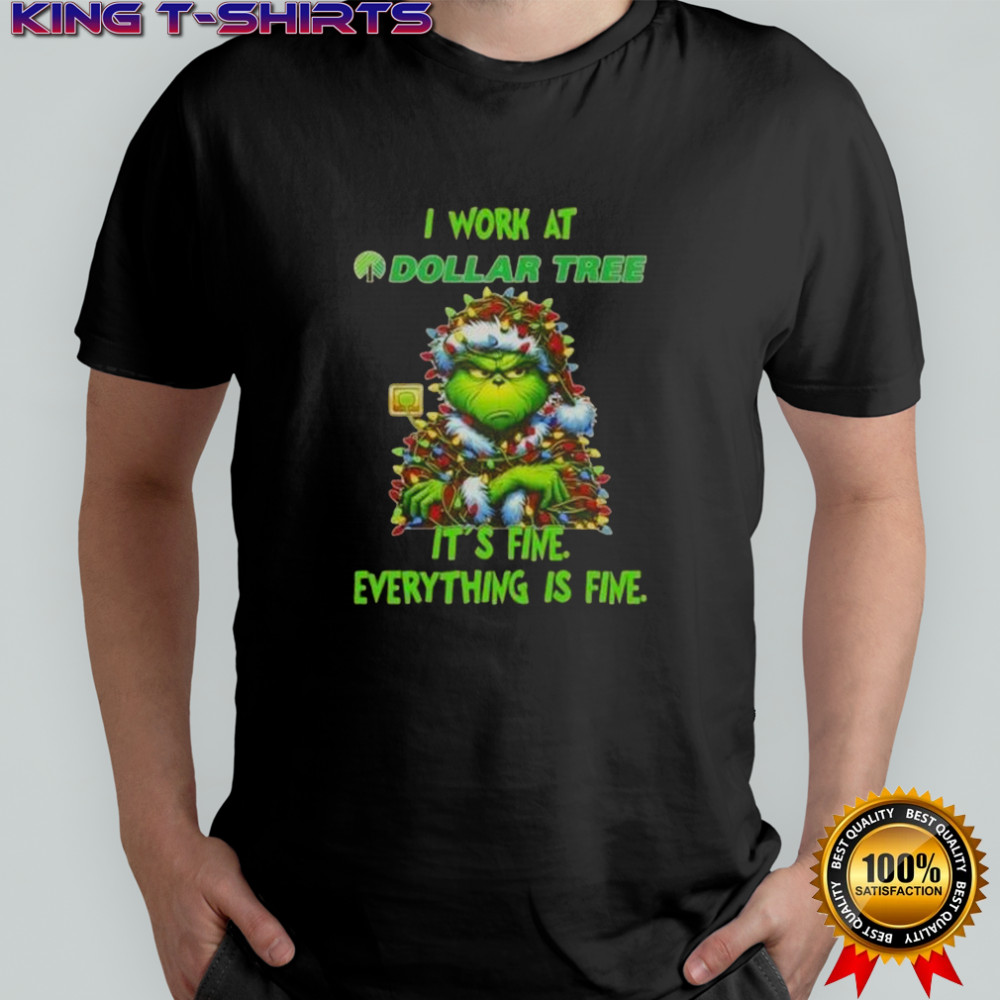 Grinch Christmas Tree X Dollar Tree I Work At It’s Fine Everything Is Fine T-Shirt