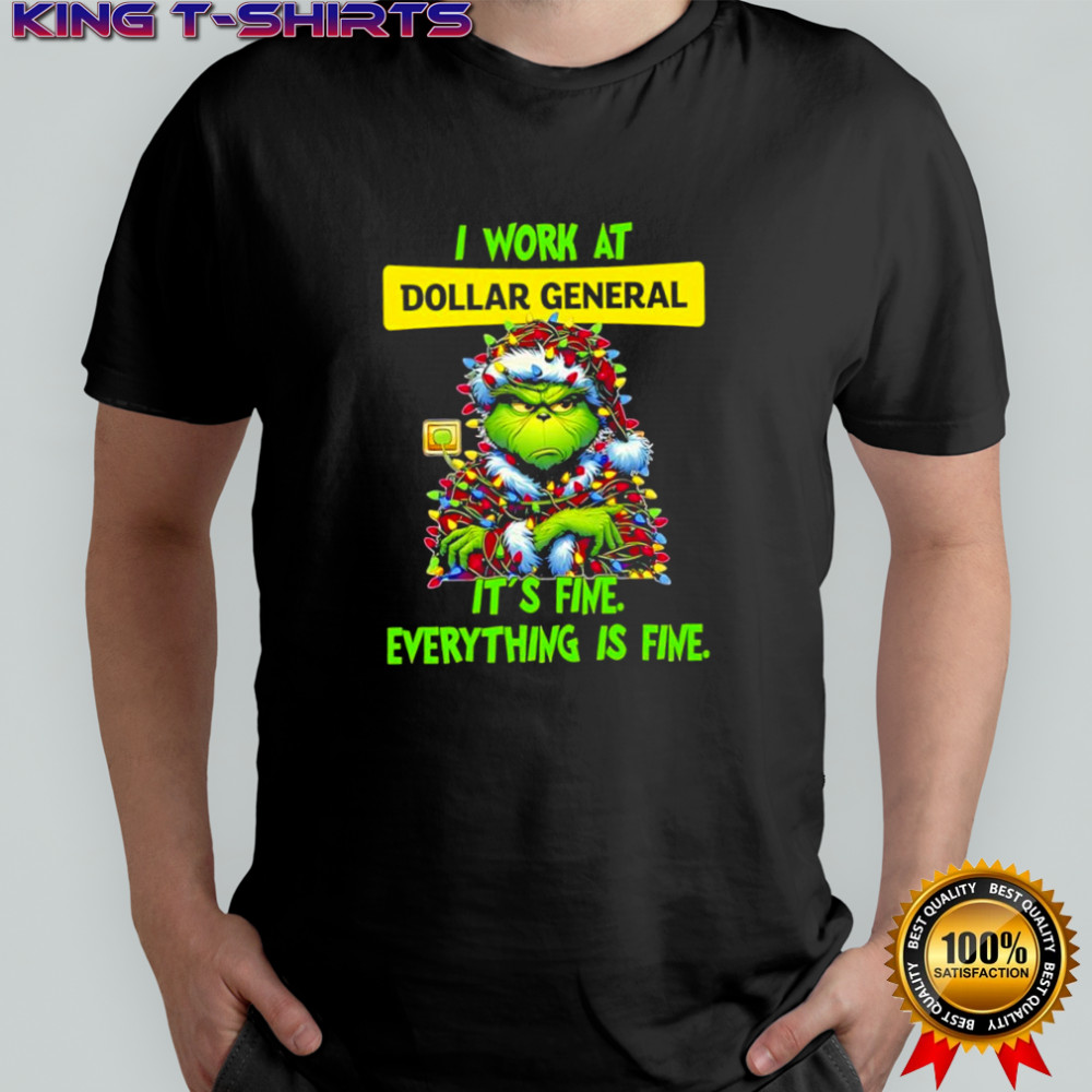 Grinch i work at Dollar General logo it’s fine everything is fine shirt