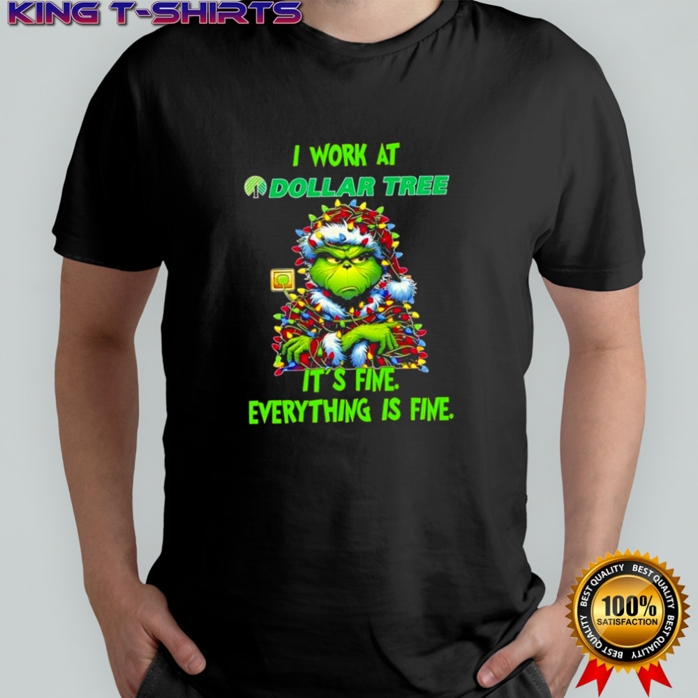 Grinch i work at Dollar Tree logo it’s fine everything is fine shirt