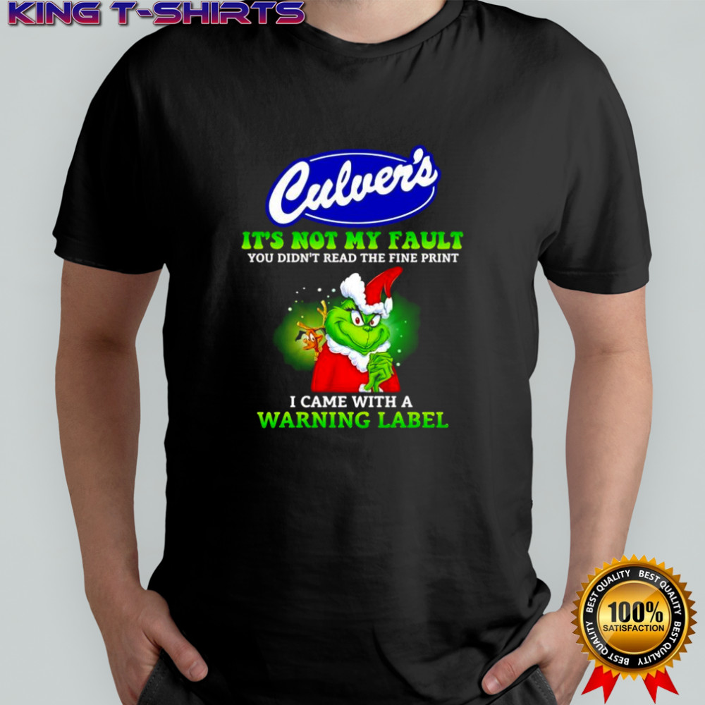 Grinch x Culver’s logo it’s not my fault you didn’t read the fine print i came with a warning label shirt