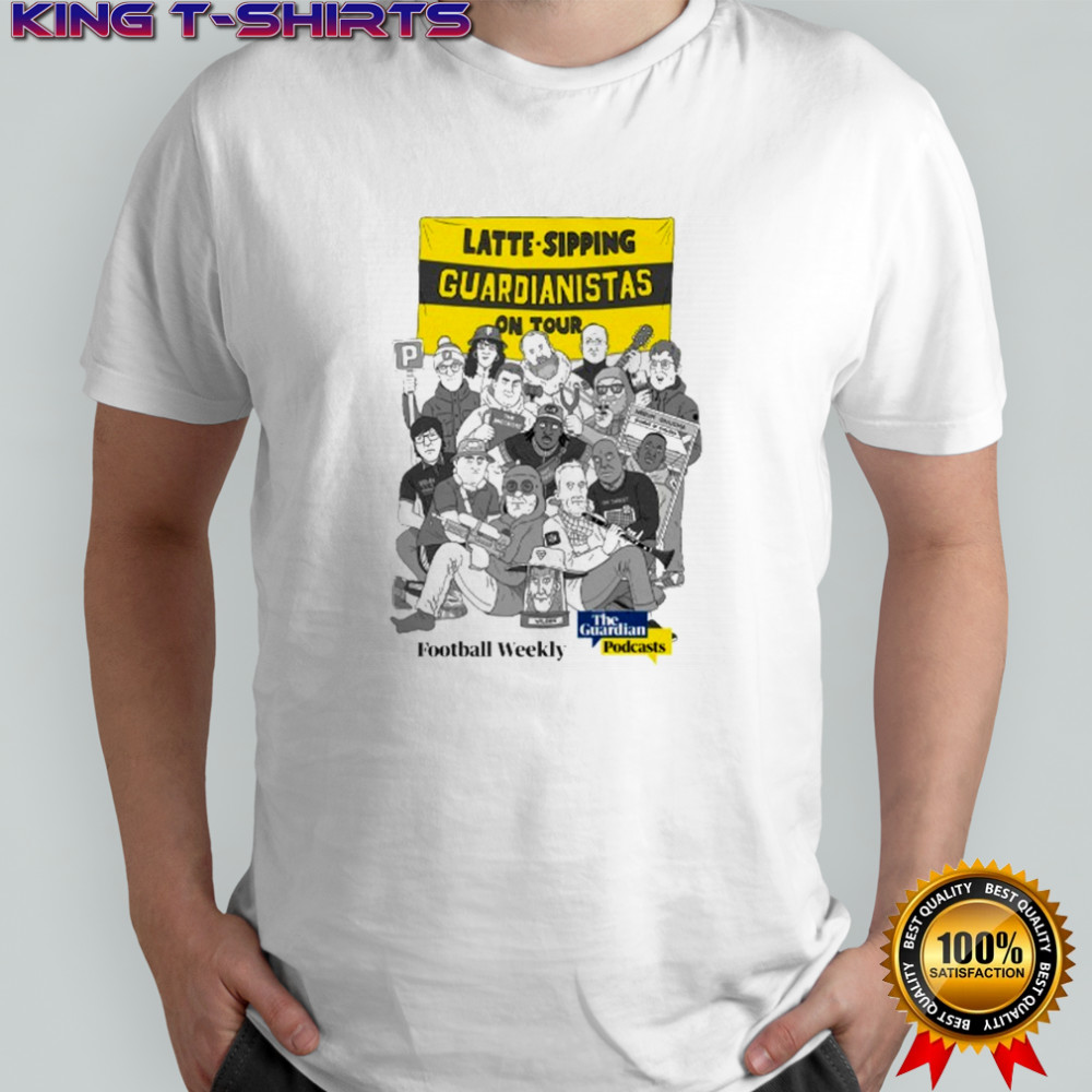 Guardian Latte Sipping On Tour Football Weekly The Guardian Podcasts T-shirt