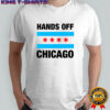 Hands off Chicago flag T-shirt