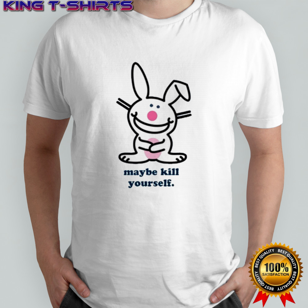 Happy Bunny Maybe Kill Yourself shirt