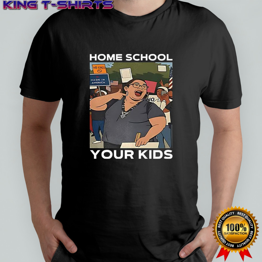 Home school your kids Lucy Martinez No Kings protest shirt