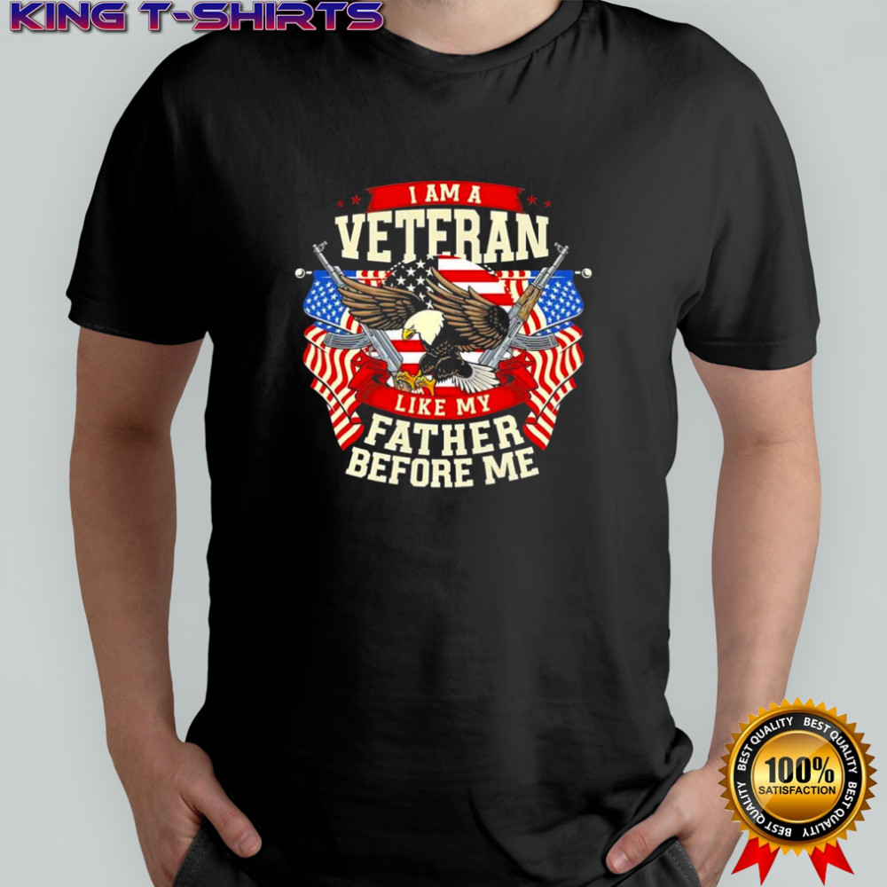 I am a veteran like my father before me Eagle American flag shirt