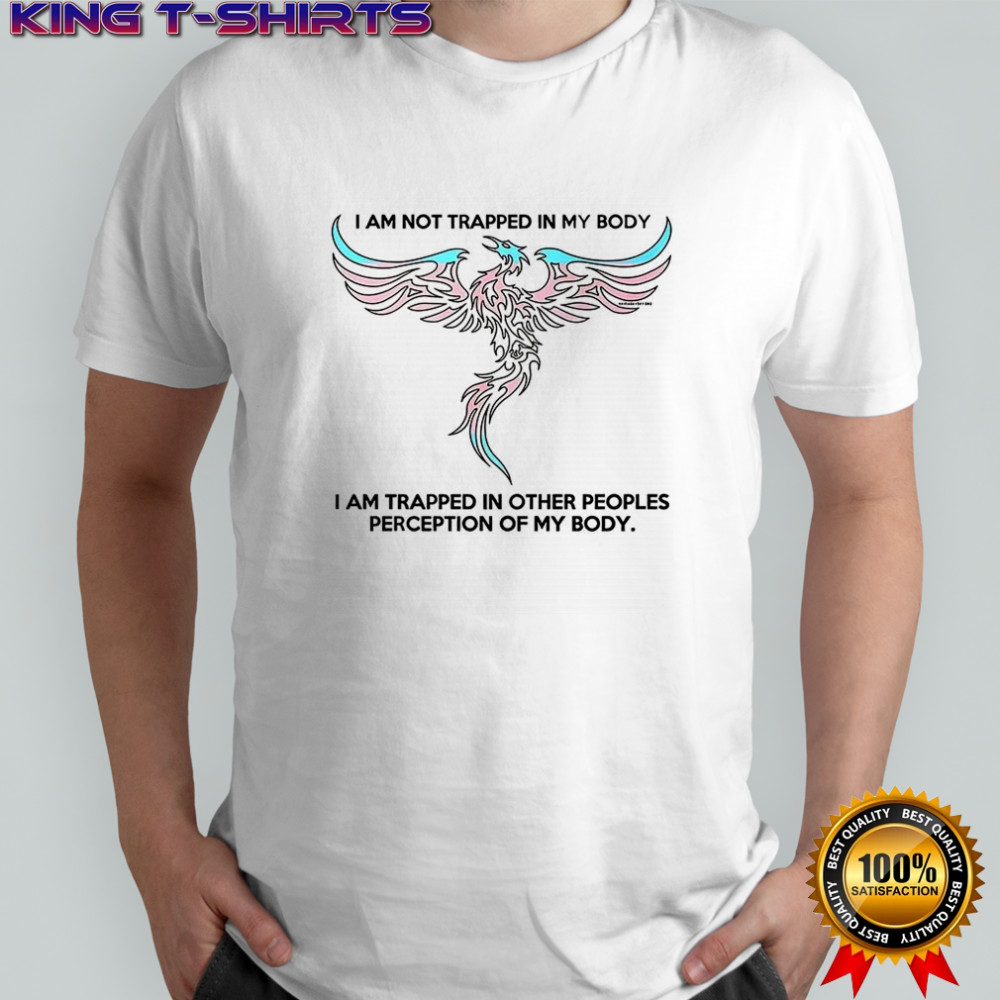 I am not trapped in my body shirt