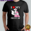 I love my Fruity BF LGBT fox shirt