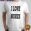 I Love Nukes Dj Smokey shirt