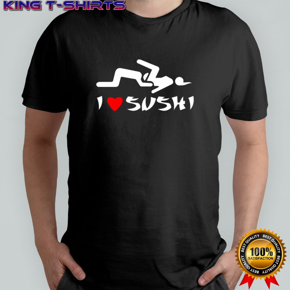 I Love Sushi meme shirt