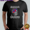 I May Live In Mississippi But I’m A Raiders Fan Forever T-Shirt