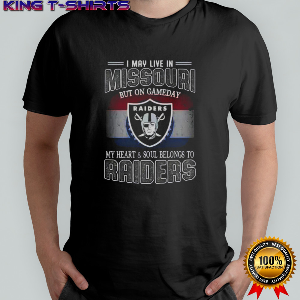 I May Live In Missouri But On Gameday My Heart And Soul Belongs To Raiders T-Shirt