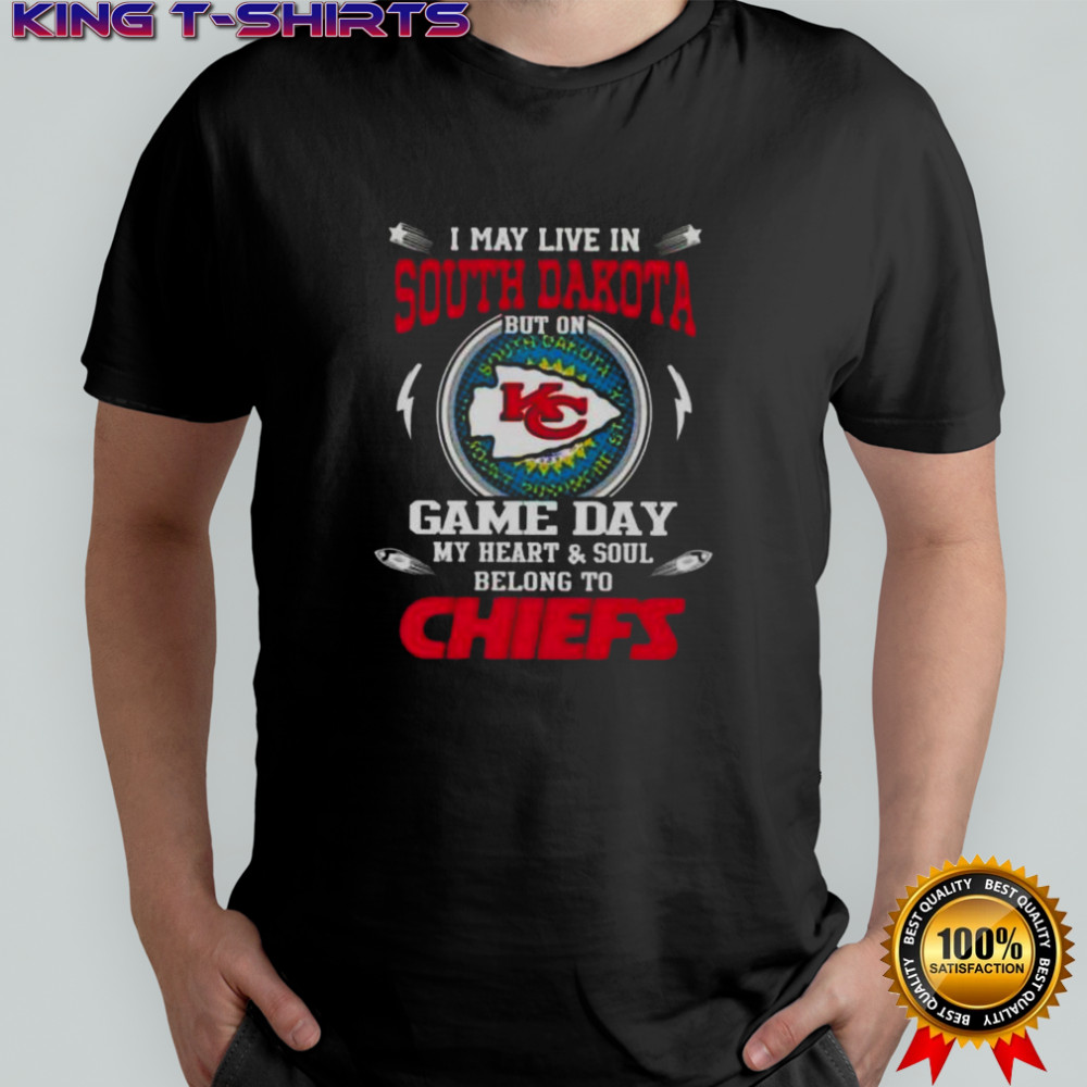 I May Live In South Dakota But On Game Day My Heart And Soul Belongs To Kansas City Chiefs T-Shirt