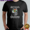 I May Live In West Virginia But I’m A Raiders Fan Forever T-Shirt
