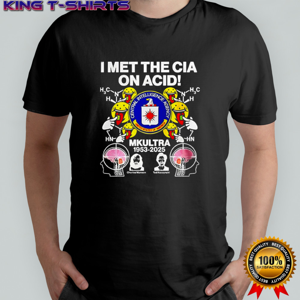 I met the CIA on acid MKUltra 1953 2025 Charles Manson and Ted Kaczynski sarcastic shirt