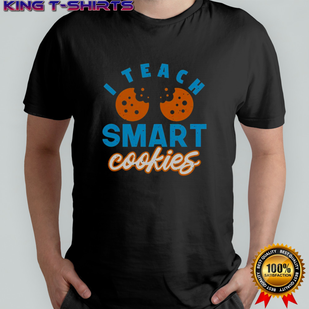 I Teach Smart Cookies T-Shirt