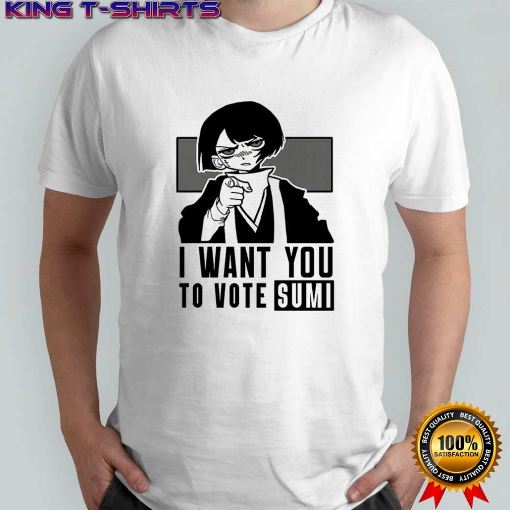 I want you to Vote Sumi shirt