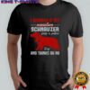 I Wonder If My Miniature Schnauzer Dog And Thinks Oh No T-Shirt