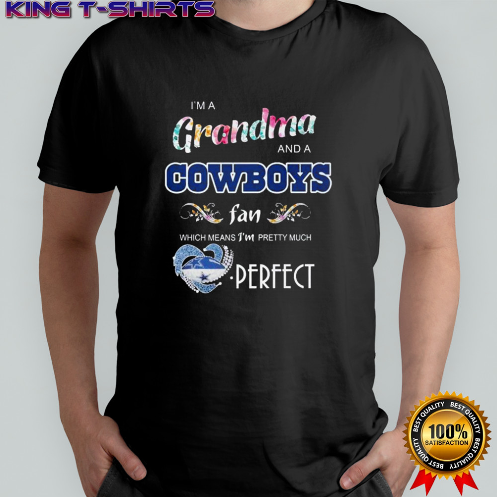 I’m A Grandma And A Dallas Cowboys Fan Which Mean I’m Pretty Much Perfect Diamond Heart T-shirt