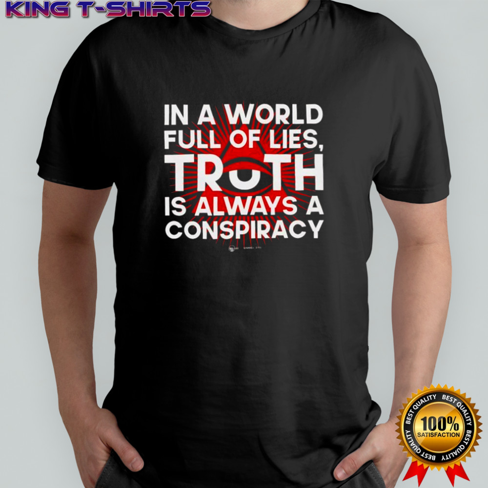In a world full of lies truth is always a conspiracy eye pyramid shirt