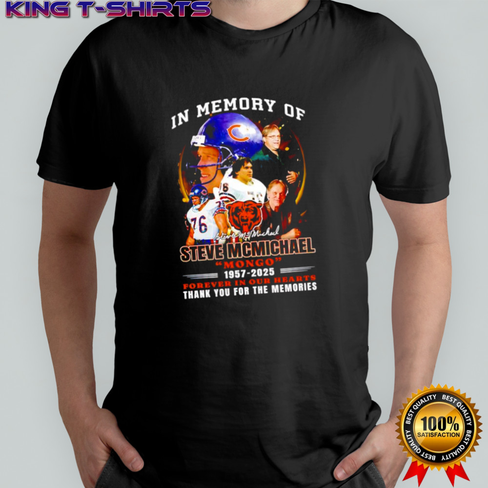 In memory of Steve Mcmichael Chicago Bears mongo1957-2025 forever in our hearts shirt