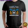 It’s A Computer Engineering Thing You Wouldn’t Understand T-Shirt