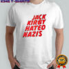 Jack Kirby Hated Nazis shirt