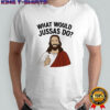 Jesus what would jussas do shirt