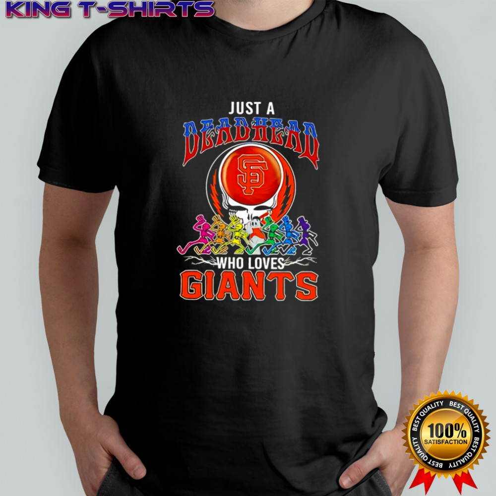 Just a Deadhead who loves San Francisco Giants shirt
