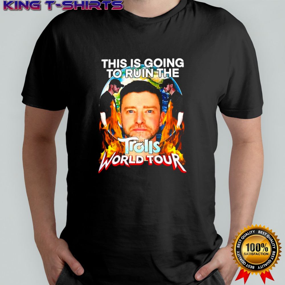Justin Timberlake this is going to ruin the trolls world tour shirt