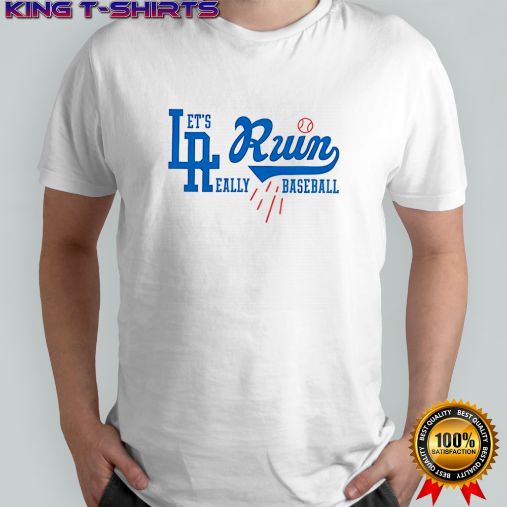 LA Run let’s run Really baseball Dodgers shirt