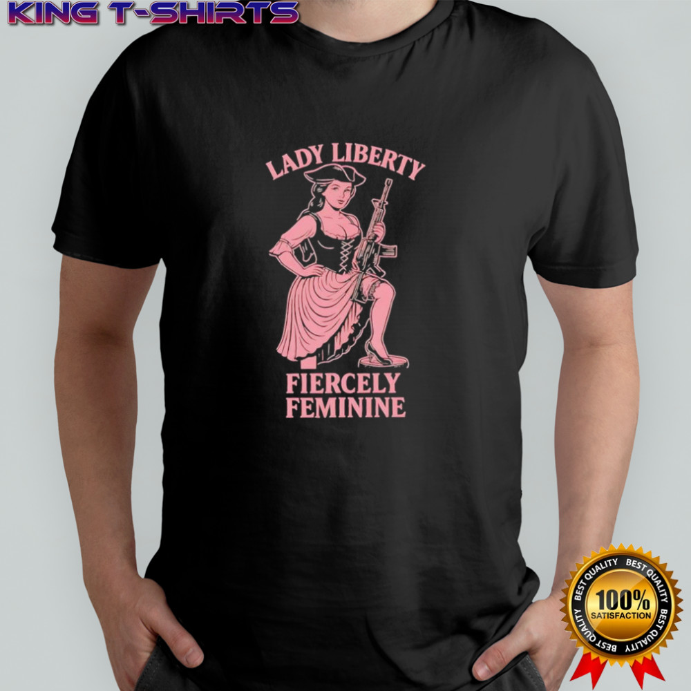 Lady Liber Fiercely Feminine with gun shirt