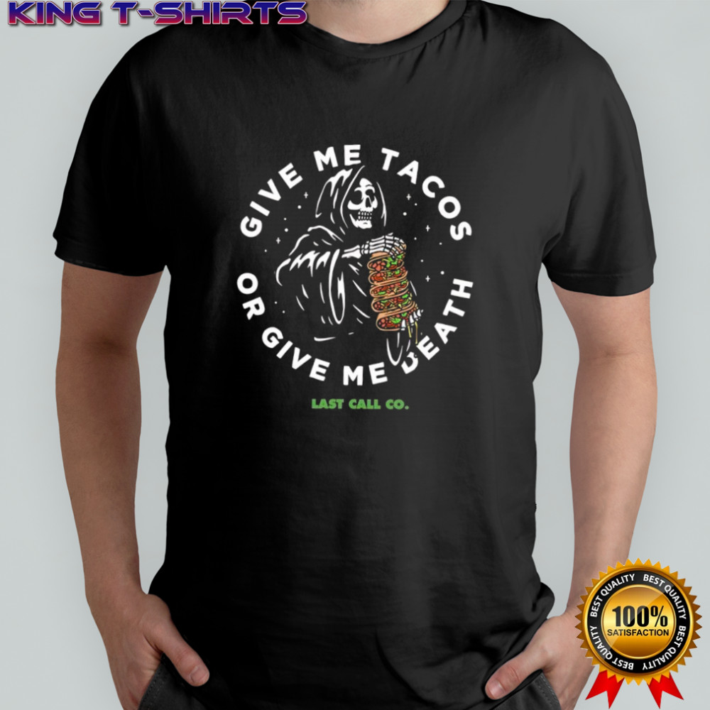 Last Call Co. Grim Reaper give me tacos or give me death shirt