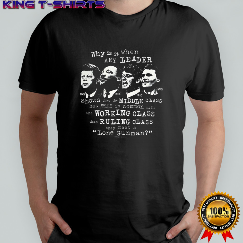 Leaders and Lone Gunmen why is it when any leader shirt