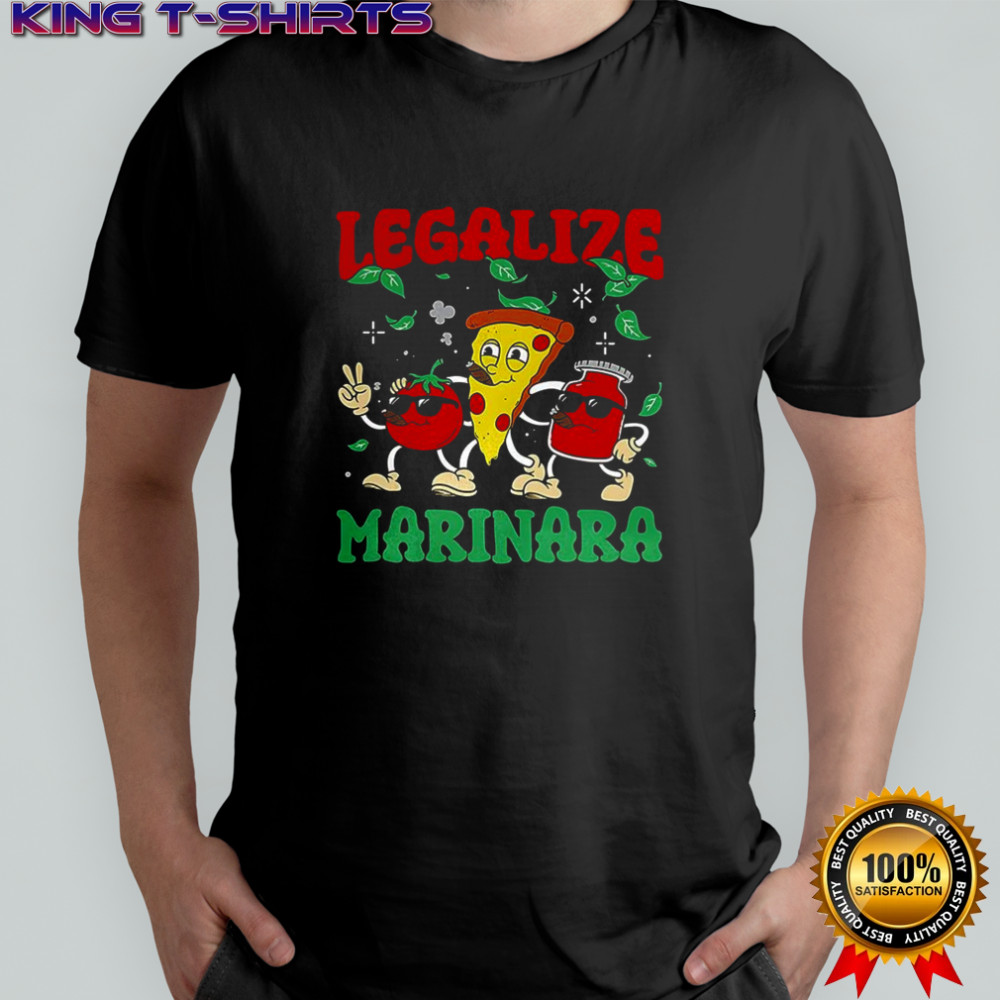 Legalize Marinara pizza tomato and marinara sauce meme shirt