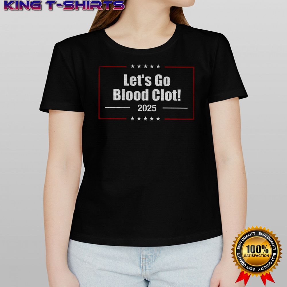 Let’s go blood clot 2025 shirt