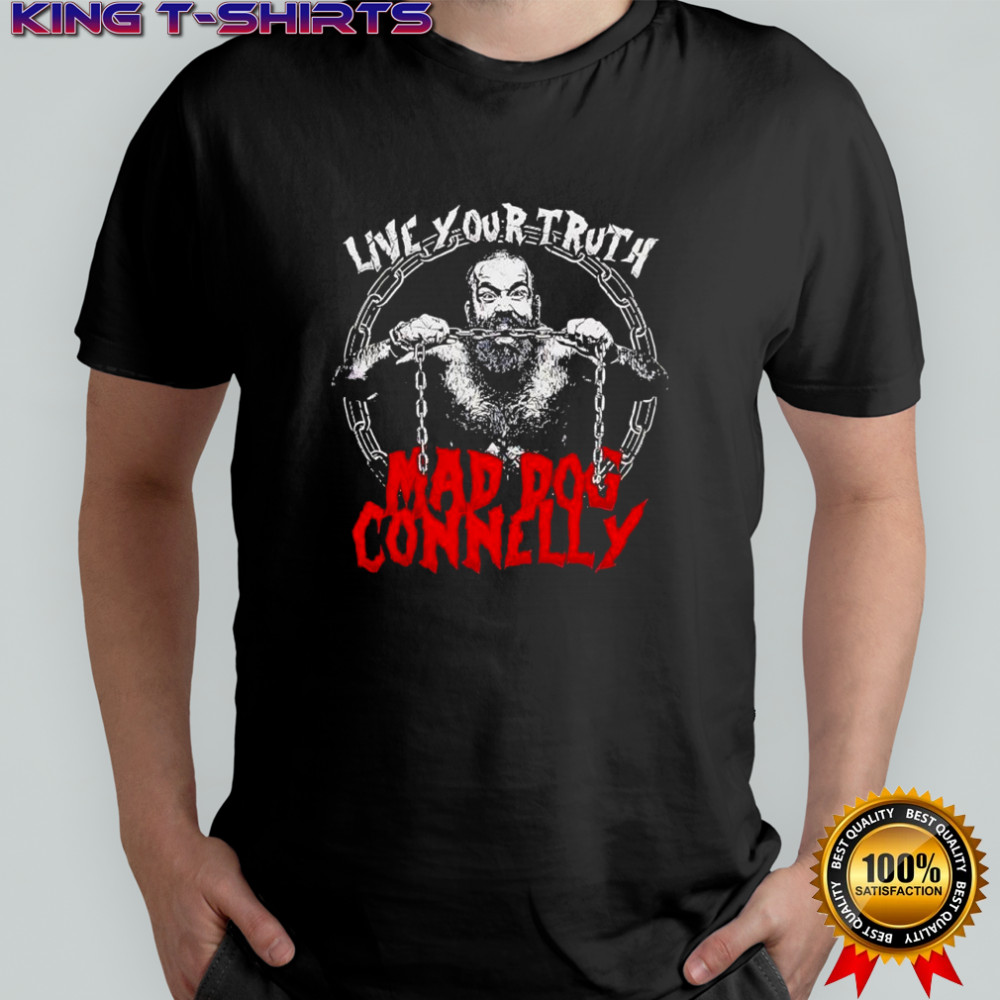 Live your truth Mad Dog Connelly graphic shirt