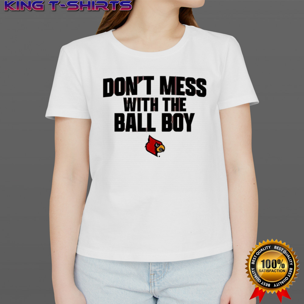 Louisville Cardinals football don’t mess with the ball boy shirt
