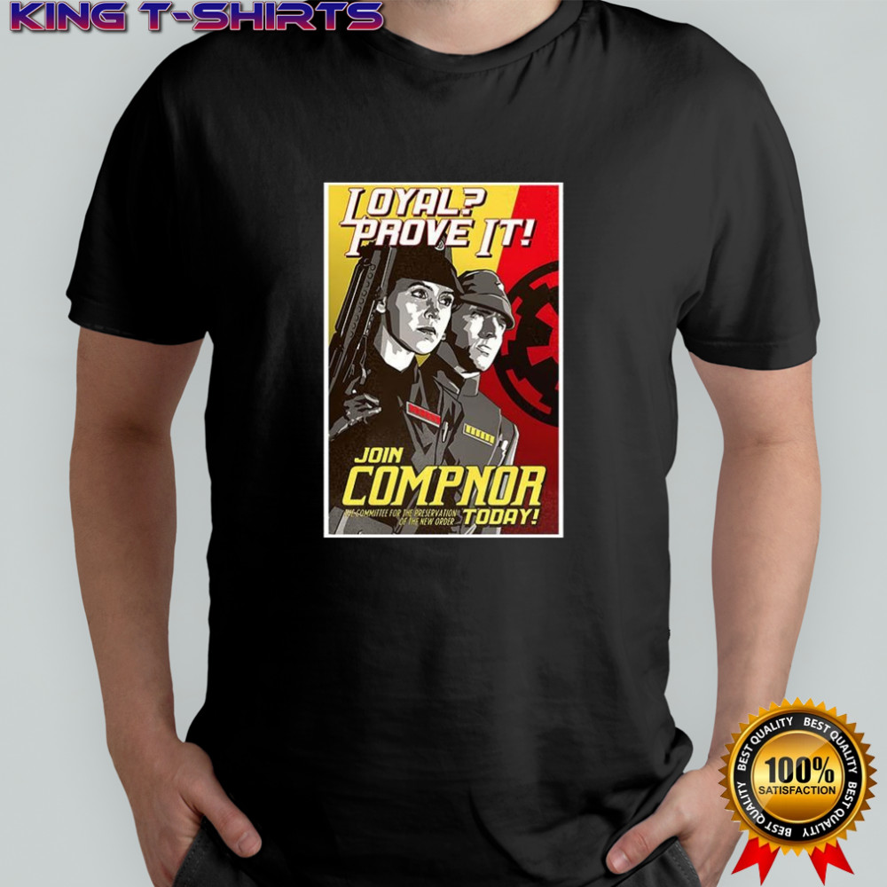 Loyal Prove it Join Comp Not today shirt