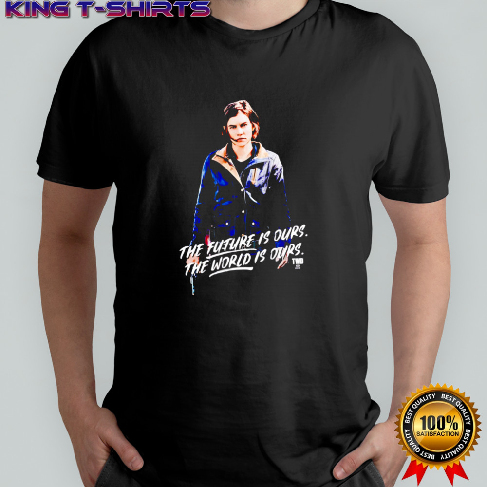 Maggie The Future Is Ours The World Is Ours shirt