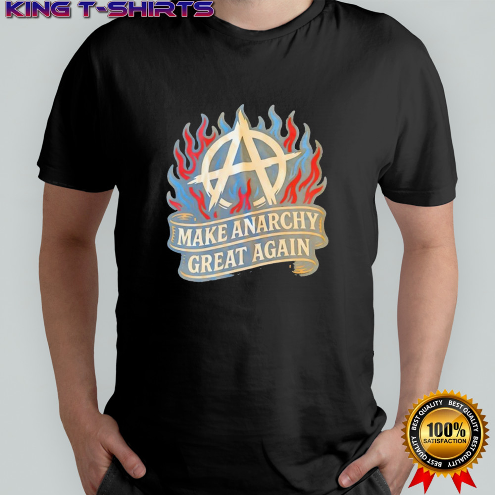 Make Anarchy Great Again shirt